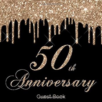 50th Anniversary Guest Book: Fun & Modern Guestbook for Fiftieth Wedding Anniversary Party Photos Sign in Messages & Comments BONUS Gift Log Guests ... Keepsake Gift for Couples Black and Gold