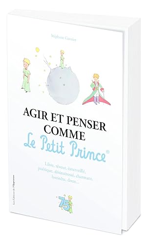 Agir et penser comme le Petit Prince - Edition Officielle des 75 ans