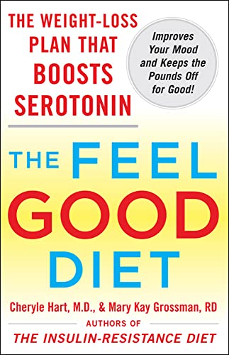 The Feel-Good Diet: The Weight-Loss Plan That Boosts Serotonin, Improves Your Mood, and Keeps the Pounds Off for Good