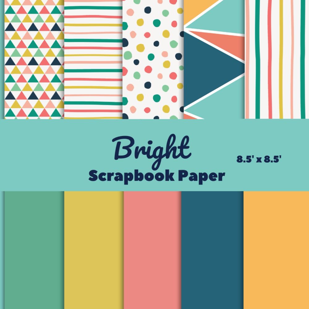 Bright Scrapbook Paper: Decorative Designer Paper Pad For Craft and DIY Projects,10 Colorful Desings, Double-Sided Non-Perforated, 40 pages 8.5" x 8.5" inches