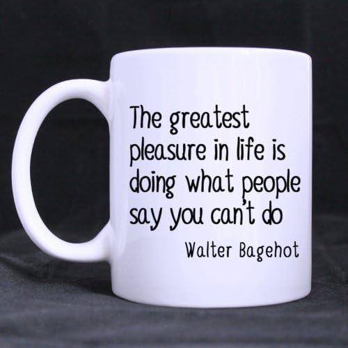 Doing What People Say You Can't Do Walter Bagehot Inspirational Quote Mug- Funny White Mug 11oz Coffee Mugs or Tea Cup Cool Birthday/christmas Gifts for Men,women,him,boys and Girls