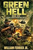 GREEN HELL: A Special Forces Vietnam War Thriller (The Green Hell Series Book 1)
