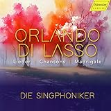 Orlando die Lasso: Chansons, Madrigale, Lieder