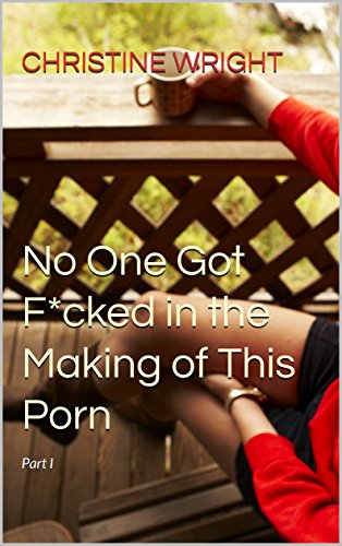 No One Got F*cked in the Making of This Porn: Part I (#NGF Book 2) (English Edition)