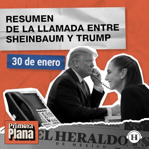 Couverture de Esto fue TODO lo que platicaron Trump y Sheinbaum en su &uacute;ltima llamada