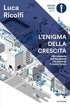 Luca Ricolfi - L'enigma della crescita. Alla scoperta dell'equazione che governa il nostro futuro (2020)