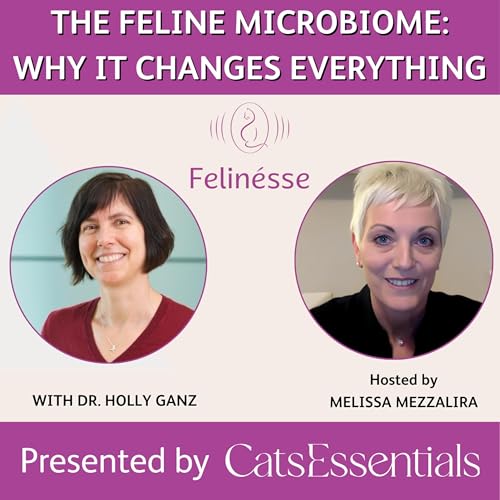 The Feline Microbiome: Why It Changes Everything | Felin&eacute;sse Podcast | CatsEssentials