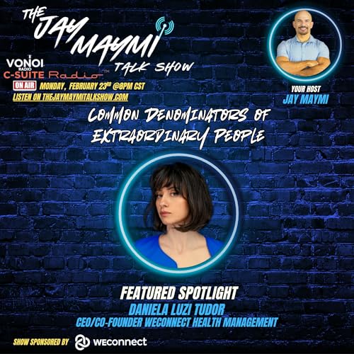 The Jay Maymi Talk Show 2/23/26&mdash;#178&mdash;"Common Denominators of Extraordinary People"