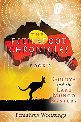 Guluya and the Lake Mungo Mystery (Fethafoot Chronicles)