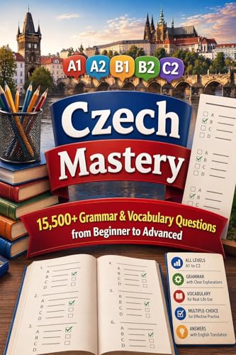Czech Mastery: 15,500+ Grammar & Vocabulary Questions from Beginner to Advanced