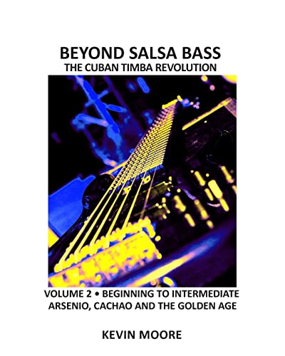Beyond Salsa Bass: The Cuban Timba Revolution - Latin Bass for Beginners: Volume 2