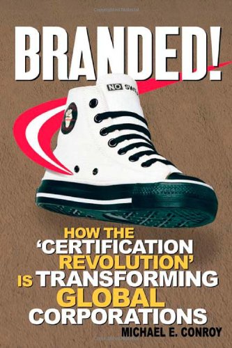 Branded!: How the ‘Certification Revolution’ is Transforming Global Corporations