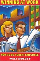 Winning at Work: How to Be a Great Employee 188369745X Book Cover