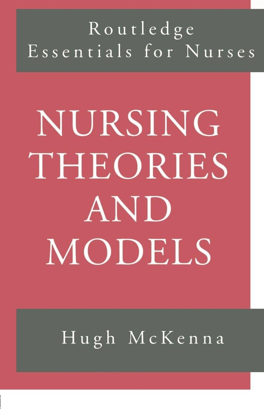 Nursing Theories and Models (Routledge Essentials for Nurses),Hu