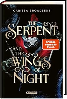 The Serpent and the Wings of Night (Crowns of Nyaxia 1): Dramatische Romantasy in düsterem High-Fantasy-Setting | Luxusausgabe mit Lesebändchen