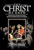 The Christ We Knew: Eyewitness Accounts from Matthew, Mark, Luke, and John