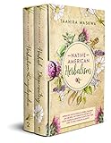 Native American Herbalism: 2 BOOKS IN 1. Herbalism Encyclopedia & Herbal Remedies and Recipes. The Forgotten Secrets of Native American Medicinal Plants and Their Uses to Heal Common Ailments