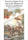 Travels in Upper Laos and on the Borders of Yunnan and Burma: v. 5