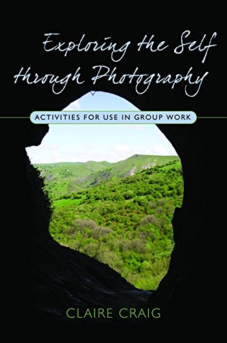 Télécharger Exploring the Self through Photography: Activities for Use in Group Work (English Edition) Livre PDF Gratuit