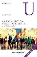 La Socialisation - 5e Ed. - Construction Des Identites Sociales Et Professionnelles: Construction Des Identites Sociales Et Professionnelles 2200601875 Book Cover