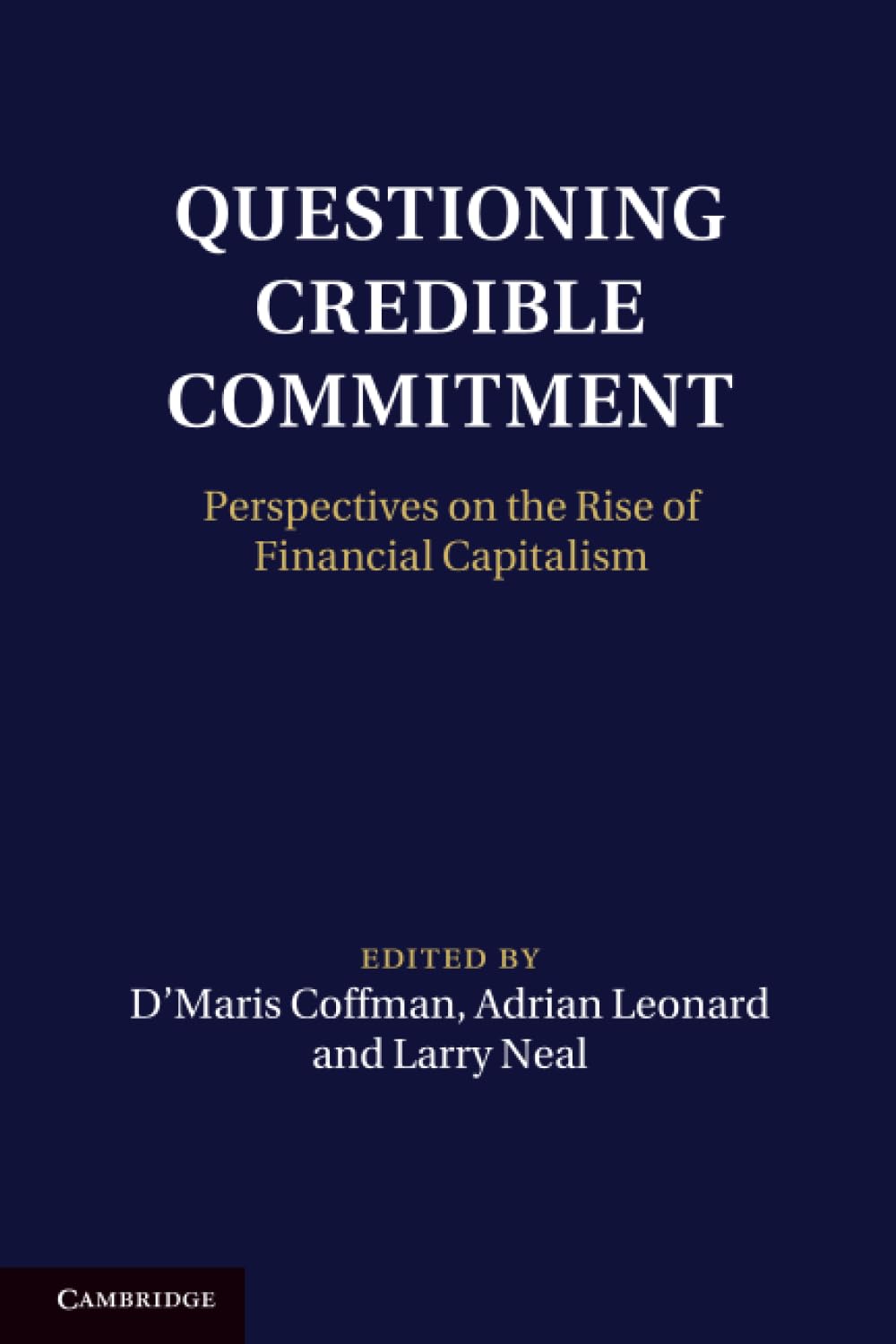 Questioning Credible Commitment: Perspectives on the Rise of Financial Capitalism (Macroeconomic Policy Making)