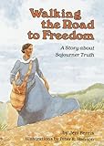 Walking the Road to Freedom: A Story About Sojourner Truth (Creative Minds Biography)