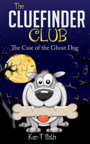 Amazon Com Mysteries Books For Kids The Clue Finder Club The Ghost Dog Kids Detective Books Children S Books Ages 9 12 Popular Books For Kids The Cluefinder Club Book 4 Ebook Seth
