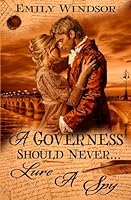 A Governess Should Never... Lure a Spy 1916113990 Book Cover
