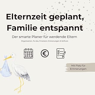 Elternzeit geplant, Familie entspannt I Der smarte Planer für werdende Eltern I Storch blau: Elternzeit Planer - Organisat...