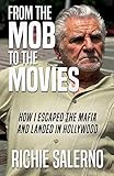FROM THE MOB TO THE MOVIES: How I Escaped The Mafia And Landed In Hollywood