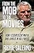 FROM THE MOB TO THE MOVIES: How I Escaped The Mafia And Landed In Hollywood