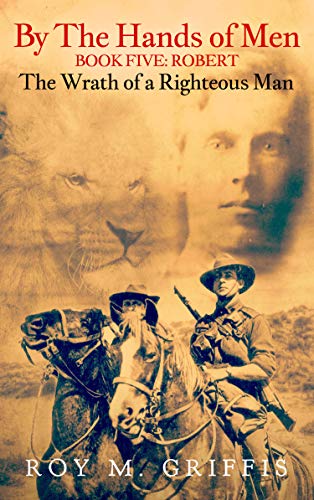 By The Hands Of Men Book Five Robert The Wrath Of A Righteous Man Kindle Edition By Griffis Roy M Literature Fiction Kindle Ebooks Amazon Com