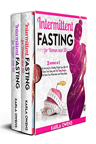 Intermittent Fasting for Women over 50: 2 BOOKS IN 1: Learn the Secrets for a Healthy Weight Loss Af