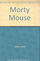 Morty Mouse 0812055470 Book Cover