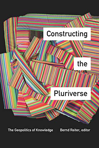 Constructing the Pluriverse: The Geopolitics of Knowledge (English Edition)