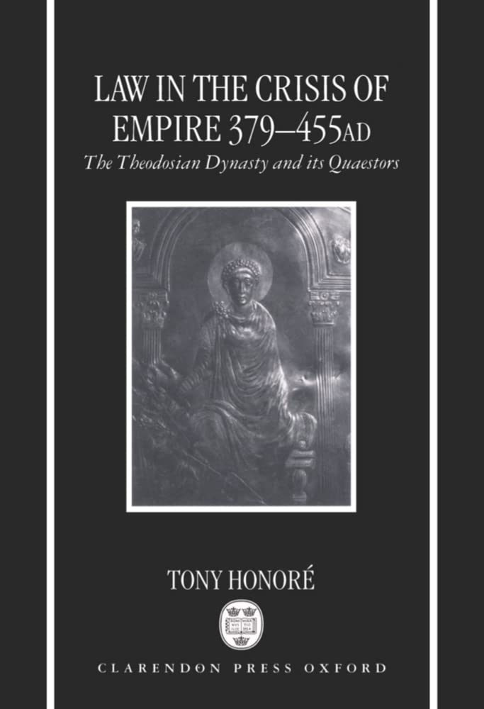 Buy Law in the Crisis of Empire 379-455 Ad: The Theodosian Dynasty and Its Quaestors — BookShops.in