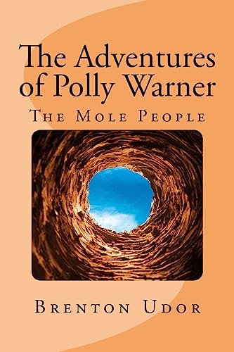 The Adventures of Polly Warner: The Mole People