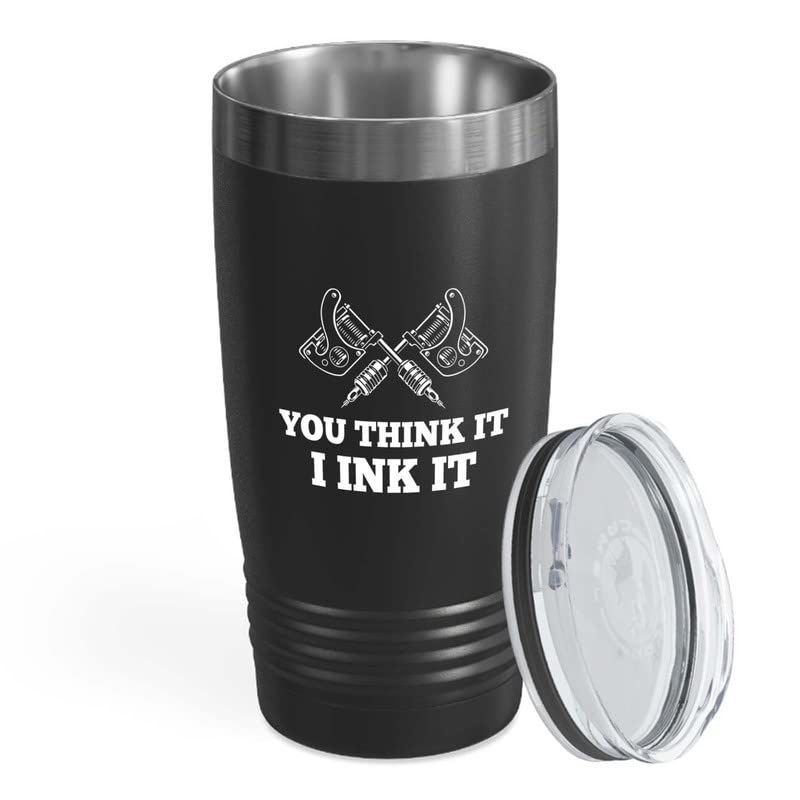 Tattoo Artist Black Ringneck Tumbler 20oz - You Think It I Ink It - Tattooist Gift Tattooing Tattoo Shop Decor Tattooer Inker Studio Designer Tattoo Fund