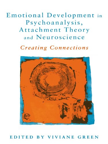 Emotional Development in Psychoanalysis, Attachment Theory and Neuroscience: Creating Connections