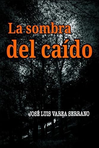 LA SOMBRA DEL CAÍDO (Spanish Edition)