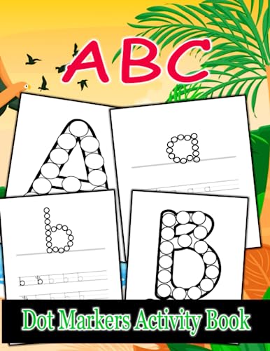 ABC Dot Markers Activity Book: Dot And Learn Alphabet For Kids