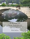 A Jewel in New England: Photography & Inspirational Quotations Shelburne Falls, Massachusetts Bridge of Flowers (Shelburne Falls MA Trilogy)