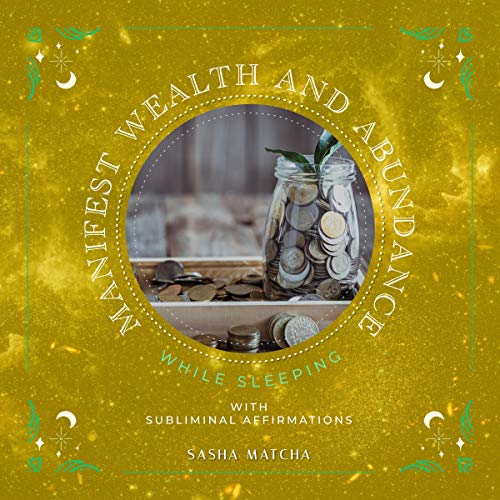 Manifest Wealth and Abundance While Sleeping with Subliminal Affirmations by Sasha Matcha episode artwork