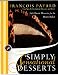 Simply Sensational Desserts: 140 Classics for the Home Baker from New York's Famous Patisserie and Bistro