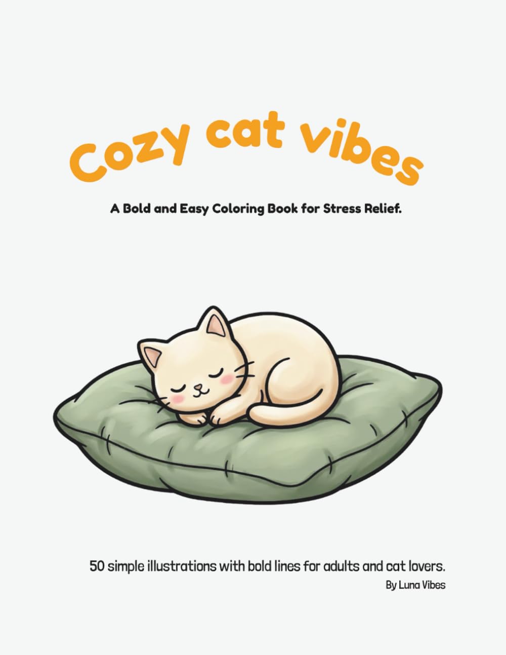 Cozy Cat Vibes: A relaxing coloring book for adults with 50 simple, bold line illustrations (The Cozy Cat Vibes Collection)