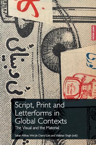 Script, Print and Letterforms in Global Contexts: The Visual and the Material (Printing History and...