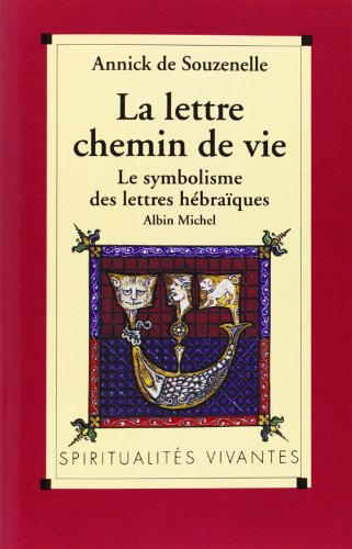 Télécharger La Lettre, chemin de vie : Le symbolisme des lettres hébraïques Livre eBook France