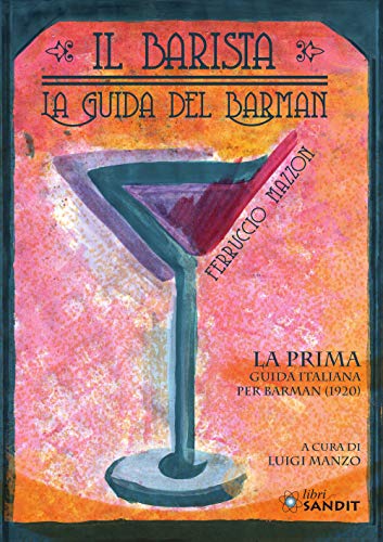 Il barista. La guida del barman. La prima guida italiana per barman (1920