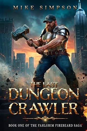 The Last Dungeon Crawler: An Epic Modern Fantasy Novel (The Fahlgrim Firebeard Saga Book 1)