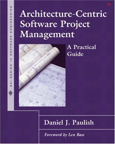 Architecture-Centric Software Project Management: A Practical Guide (Sei Series in Software Engineering)